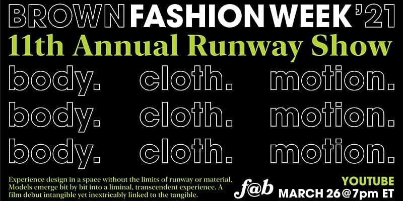 fashion@brown presents "Brown Fashion Week 11th Annual Runway Show" 1 https cdn.evbuc .com images 125813599 369152419205 1 original.20210211 013211