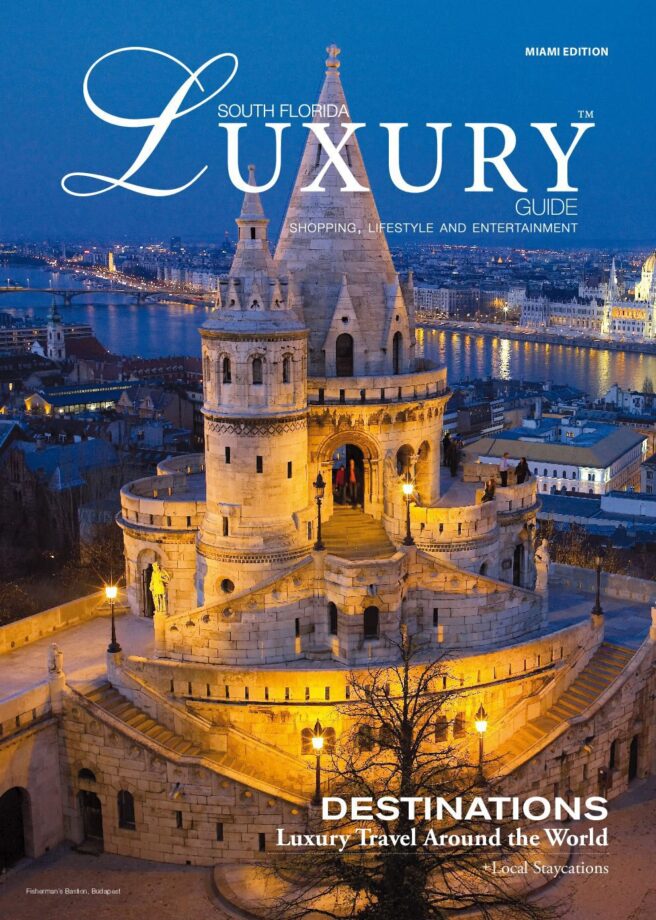 Luxury Guide Cover May-June 2017 South Florida Luxury Guide Miami cover featuring Budapest’s illuminated Fisherman’s Bastion overlooking the Danube River at dusk.